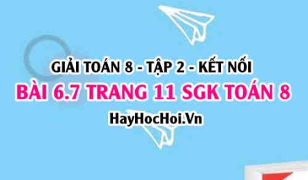 Bài 6.7 trang 11 Toán 8 Tập 2 Kết nối tri thức